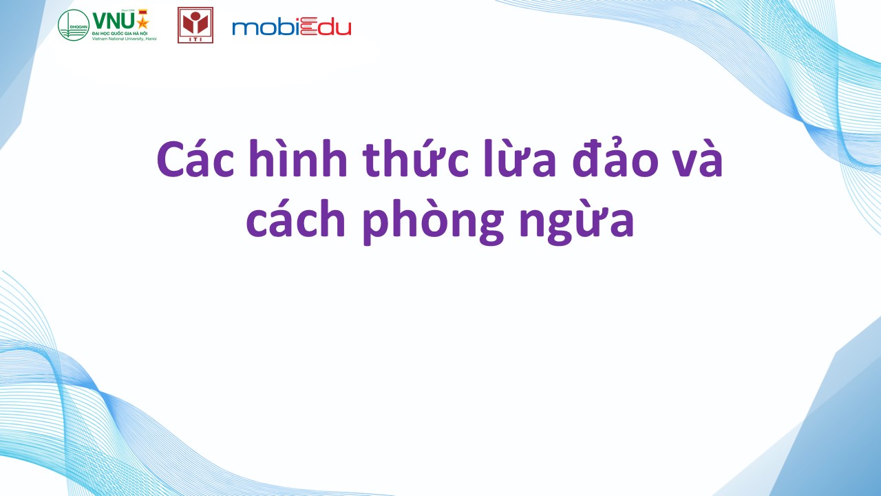Chuyển đổi số cho người dân - Bài 15: Các hình thức lừa đảo và cách phòng ngừa